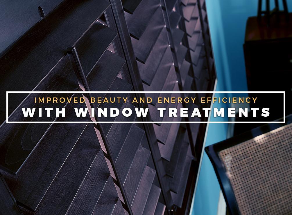 Improved Beauty And Energy Efficiency With Window Treatments